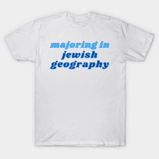 Majoring in Jewish Geography T-Shirt